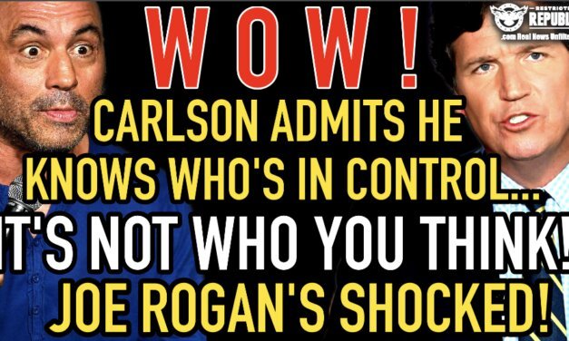 WOW! Carlson Admits He Knows Who’s In Control—It’s Not Who You Think—Joe Rogan’s Shocked! 